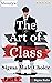 THE ART OF CLASS - PART 1 by Shourya Tyagi