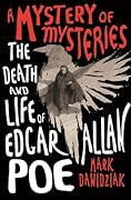 A Mystery of Mysteries: The Death and Life of Edgar Allan Poe 