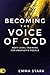 Becoming the Voice of God: Next-Level Training for Prophetic People