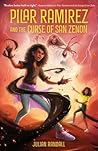 Pilar Ramirez and the Curse of San Zenon by Julian Randall Pilar Ramirez and the Curse of San Zenon by Julian Randall