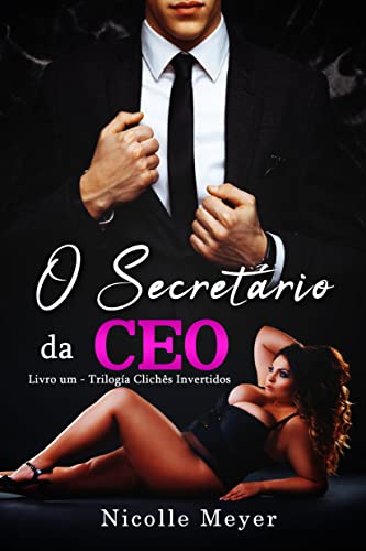 O Secretário da CEO (Trilogia Clichês Invertidos Livro 1)