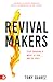 RevivalMakers: Stop Chasing a Move of God... and Be One!