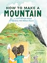 How to Make a Mountain by Amy Huntington
