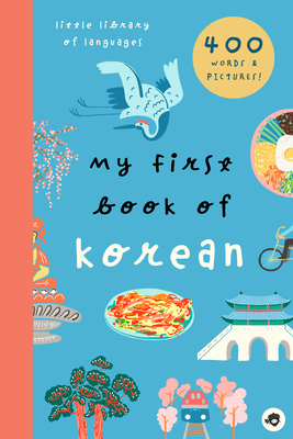 My First Book of Korean: 800+ Words & Pictures (Little Library of Languages)