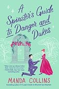 A Spinster's Guide to Danger and Dukes (Ladies Most Scandalous, #3)