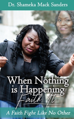 When Nothing Is Happening: Faith It