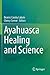 Ayahuasca Healing and Science