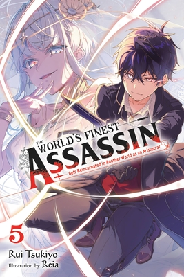 The World's Finest Assassin Gets Reincarnated in Another World as an Aristocrat, Vol. 5 (light novel) (Volume 5) (The World's Finest Assassin Gets ... World as an Aristocrat (light novel), 5)