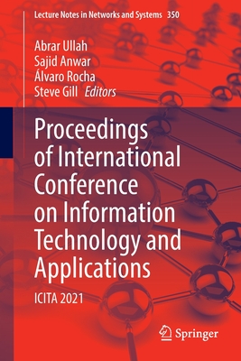 Proceedings of International Conference on Information Technology and Applications: ICITA 2021 (Lecture Notes in Networks and Systems, 350)
