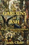 The Gardens of Ash by Sarah  Cline