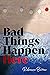 Bad Things Happen Here