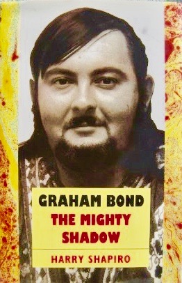Graham Bond: The Mighty Shadow (Hardcover)