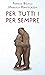 Per tutti i per sempre by Franco Bolelli