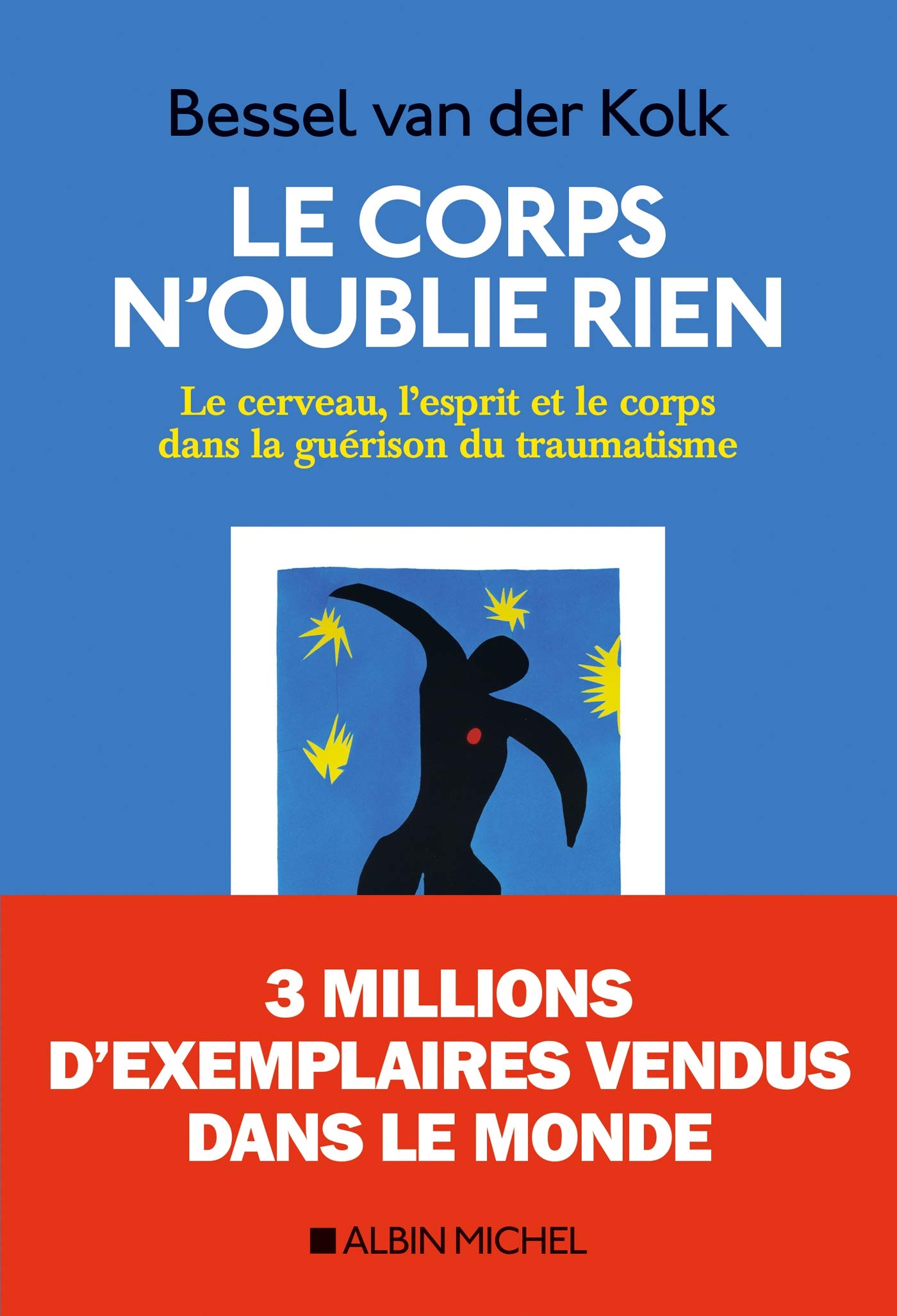 Le Corps n oublie rien: Le cerveau l esprit et le corps dans la guérison du traumatisme (French Edition)