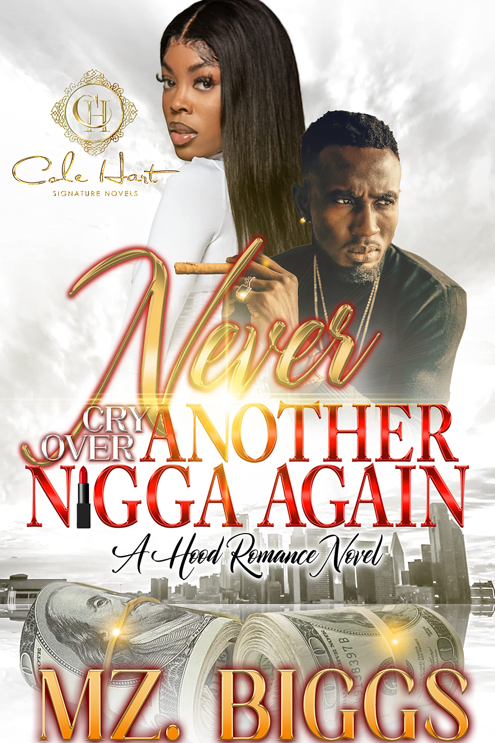 Never Cry Over Another N*gga Again: A Hood Romance Novel (Kindle Edition)
