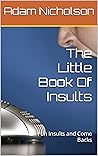 The Little Book Of Insults: Fun Insults and Come Backs