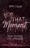 Rain Sounds Like Applause (For That Moment, #2)