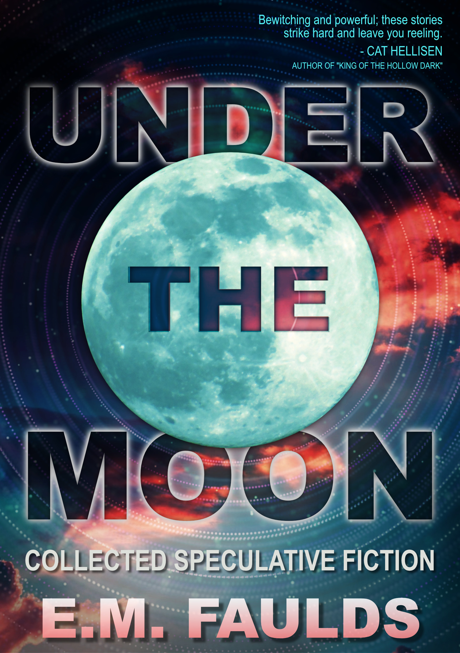 Under the Moon: Collected Speculative Fiction (Kindle Edition)