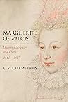 Marguerite of Valois: Queen of Navarre and France, 1553-1615 (Women Who Changed the Course of History)