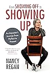 From Showing Off to Showing Up by Nancy  Regan