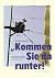 “Kommen Sie da runter!” Kurzgeschichten und Texte aus dem politischen Alltag einer Kletterkünstlerin