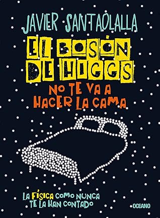 El bosón de Higgs no te va a hacer la cama: La física como nunca te la han contado (Criterios) (Spanish Edition)