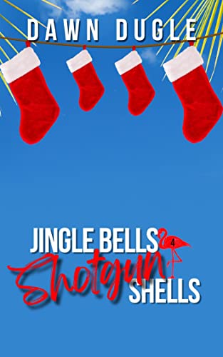 Jingle Bells & Shotgun Shells (Flamingo Cove, #4)