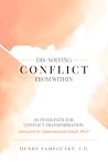 Dis-Solving Conflict from Within by Henry Yampolsky Dis-Solving Conflict from Within by Henry Yampolsky