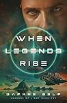 When Legends Rise by Daphne Self