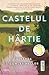Castelul de hârtie by Miranda Cowley Heller