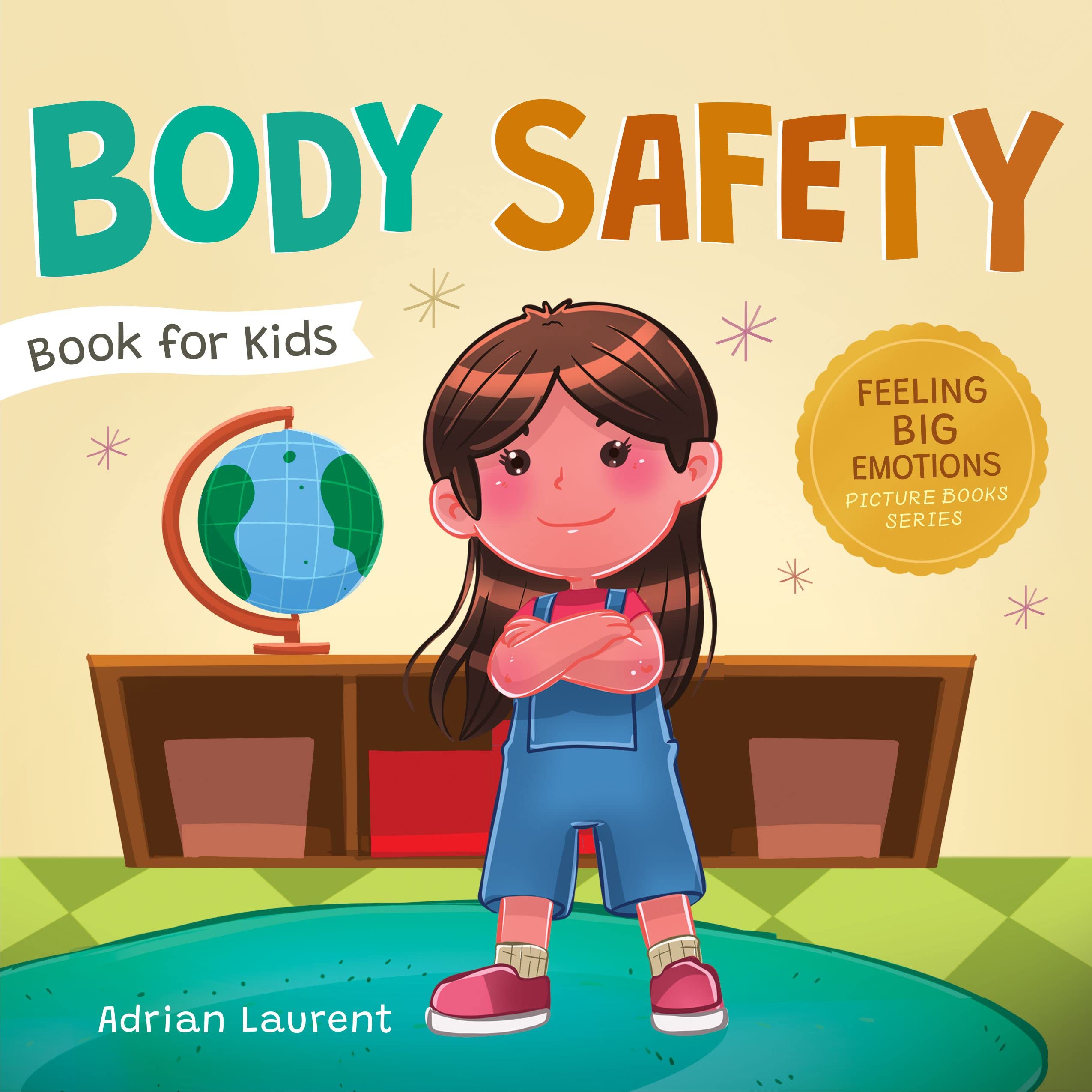 Body Safety Book for Kids: A Children’s Picture Book about Personal Space, Body Bubbles, Safe Touching, Private Parts, Consent and Respect (Feeling Big Emotions Picture Books)