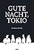 Gute Nacht, Tokio