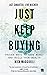 Just Keep Buying: Proven ways to save money and build your wealth