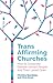 Trans Affirming Churches by Chris Dowd
