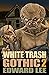 White Trash Gothic 2