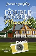 The Double Exposure Murder, A Robyn Cavanagh Mystery