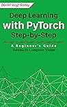Deep Learning with PyTorch Step-by-Step: A Beginner's Guide: Volume II: Computer Vision
