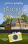 The Double Exposure Murder, A Robyn Cavanagh Mystery by Jeanne Quigley The Double Exposure Murder, A Robyn Cavanagh Mystery by Jeanne Quigley