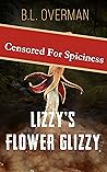 Book cover for Lizzy's Flower Glizzy: (Primeval Ones: Plants of Pleasure & Horror Series Spin-off Book) An Erotic Horror, Lovecraftian Splatterpunk Novel