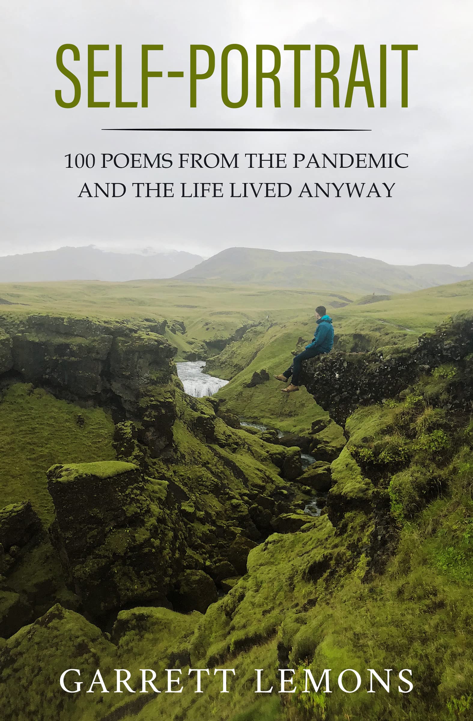 Self-Portrait: 100 Poems from the Pandemic and the Life Lived Anyway (Kindle Edition)