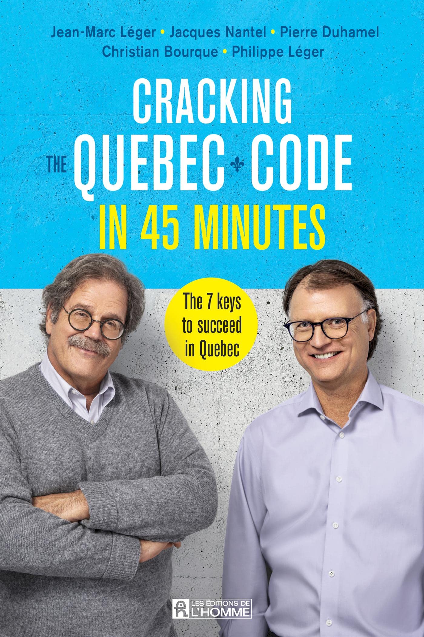 Cracking the Quebec Code in 45 minutes: The 7 keys to succeed in Quebec (NON CLASSE)