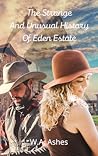 The Strange and Unusual History of Eden Estate by W.A. Ashes