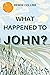 What Happened To John? by Denise Collins