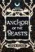 Anchor of the Beasts (Shifter Queen, #3)