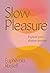 Slow Pleasure: Explore Your Pleasure Spectrum
