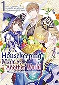 Housekeeping Mage from Another World: Making Your Adventures Feel Like Home! Manga, Vol. 1