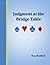 Judgment at the Bridge Table