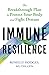 Immune Resilience: The Breakthrough Plan to Protect Your Body and Fight Disease
