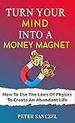 Turn Your Mind Into A Money Magnet
