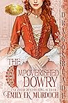 The Impoverished Dowry by Emily E.K. Murdoch